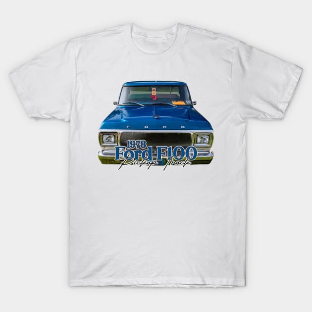 1978 Ford F100 Pickup Truck T-Shirt by Gestalt Imagery